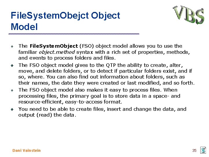 File. System. Obejct Object Model The File. System. Object (FSO) object model allows you