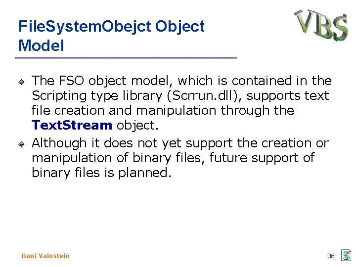 File. System. Obejct Object Model The FSO object model, which is contained in the