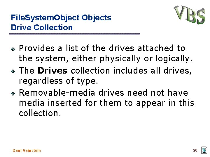File. System. Objects Drive Collection Provides a list of the drives attached to the
