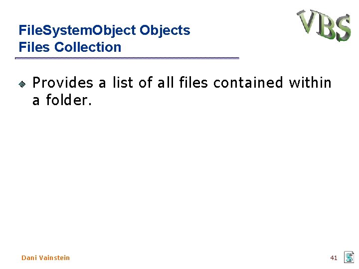 File. System. Objects Files Collection Provides a list of all files contained within a