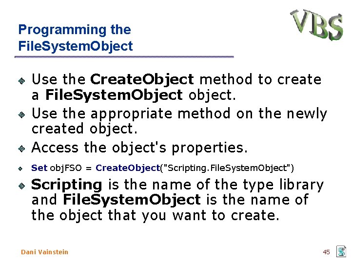Programming the File. System. Object Use the Create. Object method to create a File.