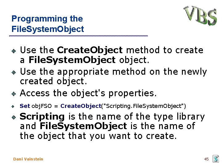Programming the File. System. Object Use the Create. Object method to create a File. Programming the File. System. Object Use the Create. Object method to create a File.