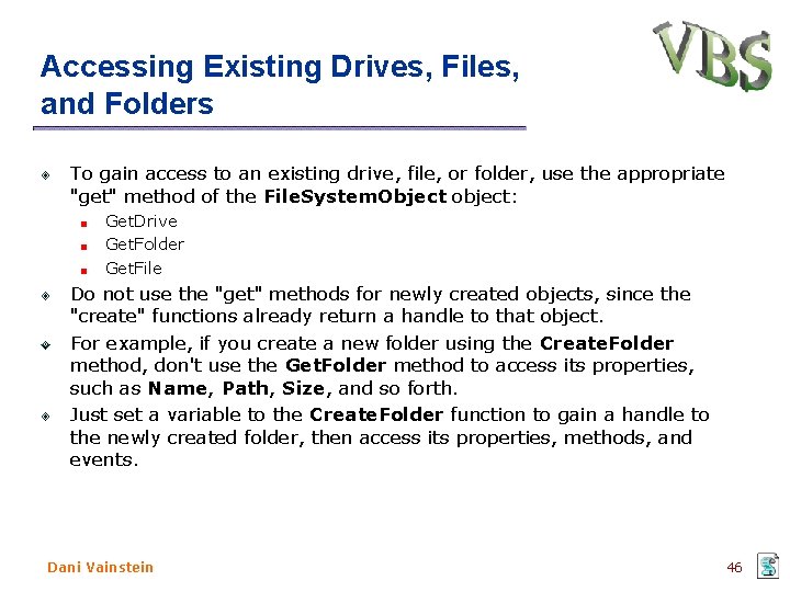 Accessing Existing Drives, Files, and Folders To gain access to an existing drive, file,
