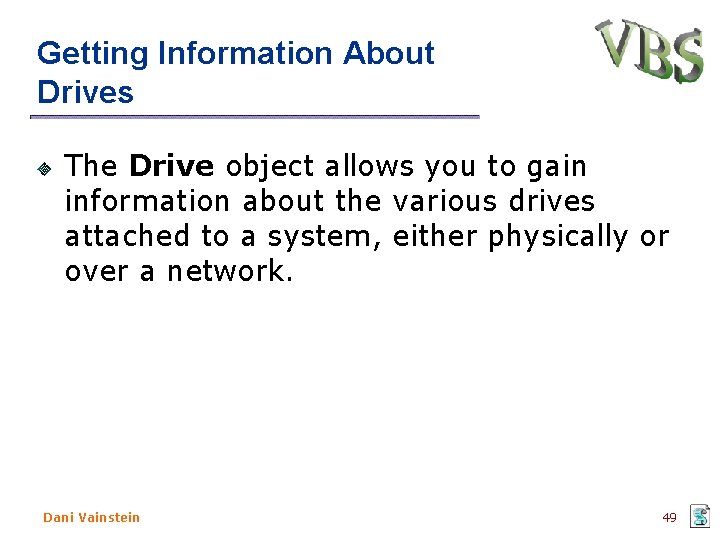 Getting Information About Drives The Drive object allows you to gain information about the