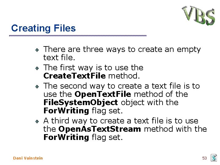 Creating Files There are three ways to create an empty text file. The first