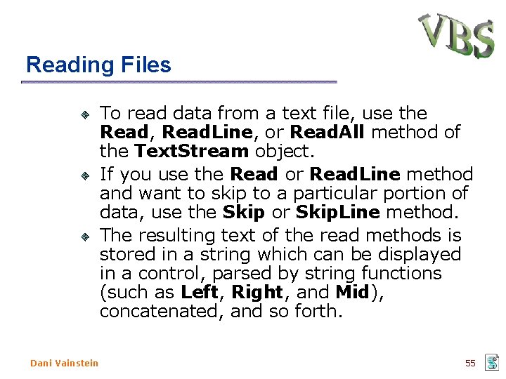 Reading Files To read data from a text file, use the Read, Read. Line, Reading Files To read data from a text file, use the Read, Read. Line,