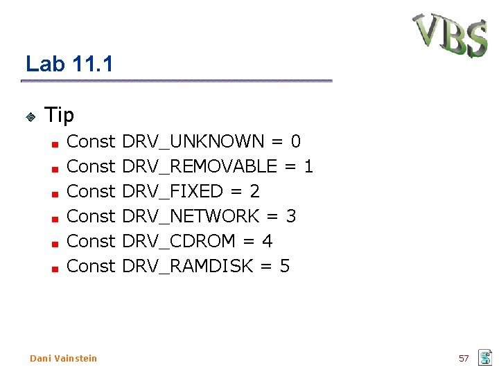 Lab 11. 1 Tip Const DRV_UNKNOWN = 0 Const DRV_REMOVABLE = 1 Const DRV_FIXED