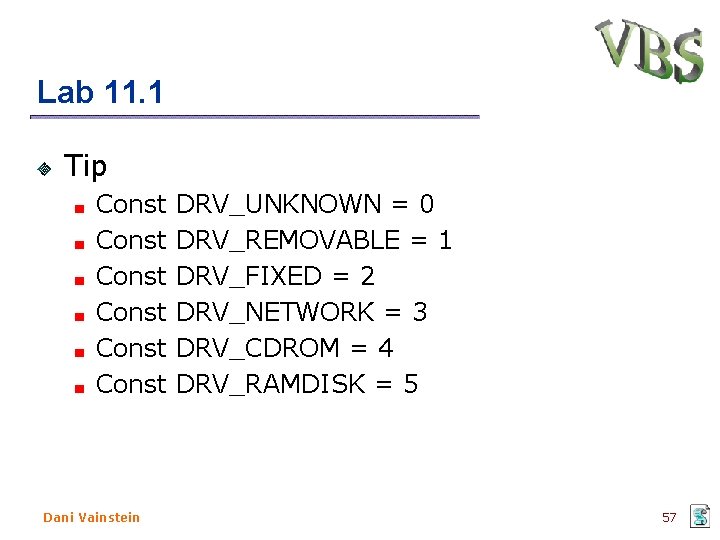 Lab 11. 1 Tip Const DRV_UNKNOWN = 0 Const DRV_REMOVABLE = 1 Const DRV_FIXED Lab 11. 1 Tip Const DRV_UNKNOWN = 0 Const DRV_REMOVABLE = 1 Const DRV_FIXED