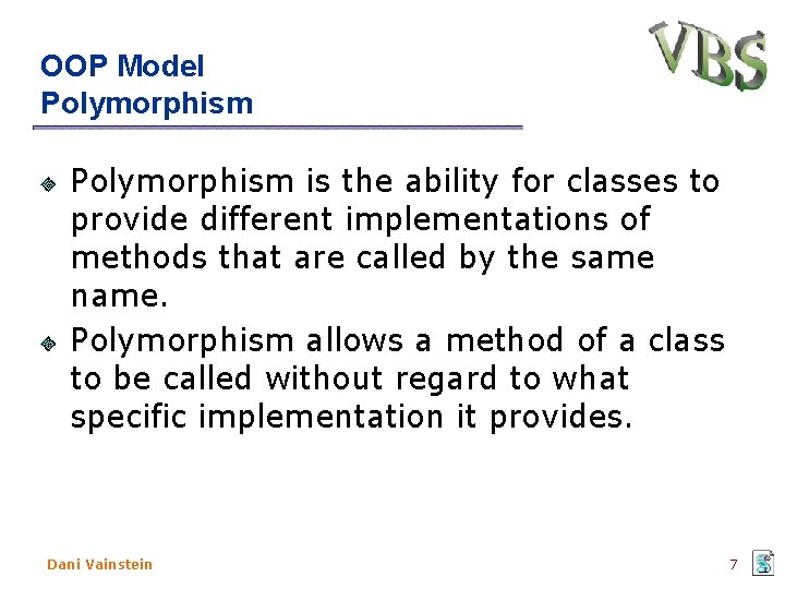 OOP Model Polymorphism is the ability for classes to provide different implementations of methods