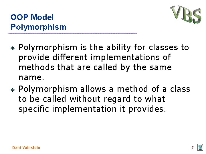 OOP Model Polymorphism is the ability for classes to provide different implementations of methods OOP Model Polymorphism is the ability for classes to provide different implementations of methods