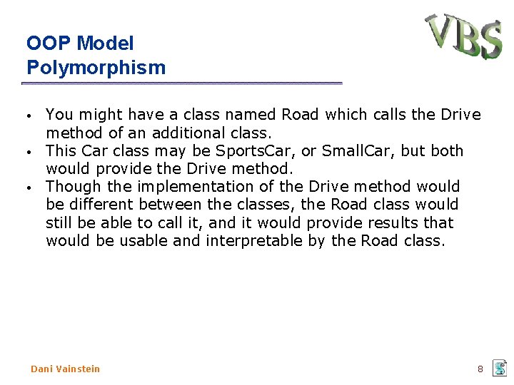 OOP Model Polymorphism • • • You might have a class named Road which