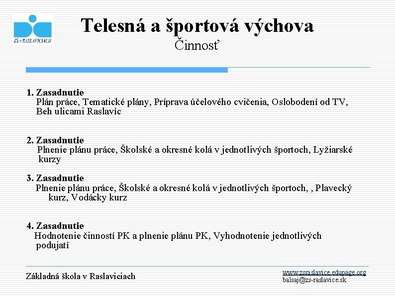 Telesná a športová výchova Činnosť 1. Zasadnutie Plán práce, Tematické plány, Príprava účelového cvičenia,