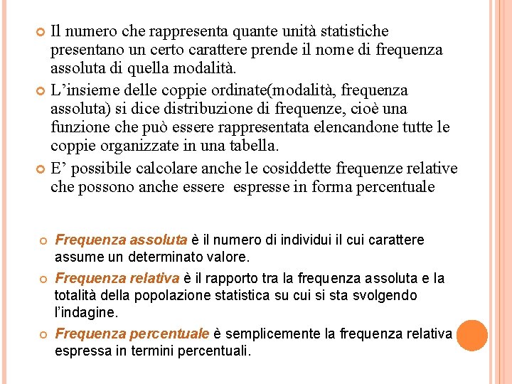 Il numero che rappresenta quante unità statistiche presentano un certo carattere prende il nome