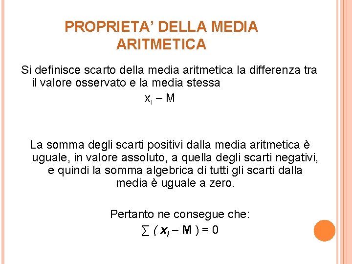 PROPRIETA’ DELLA MEDIA ARITMETICA Si definisce scarto della media aritmetica la differenza tra il