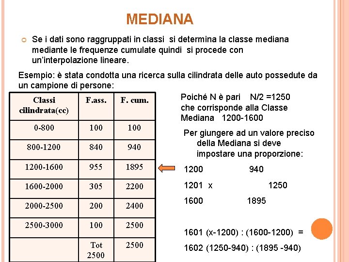 MEDIANA Se i dati sono raggruppati in classi si determina la classe mediana mediante