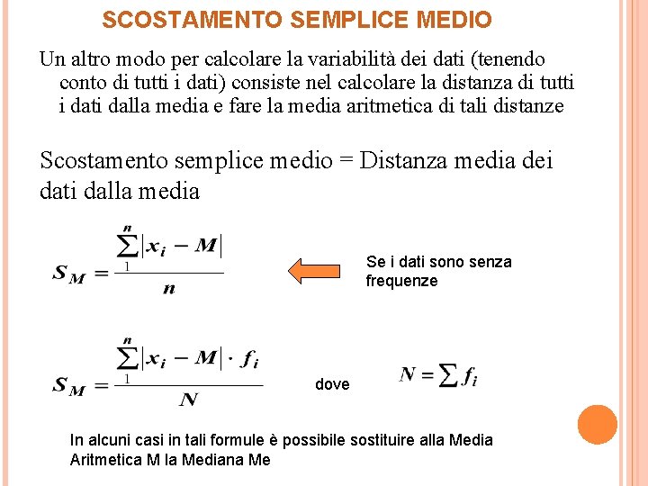 SCOSTAMENTO SEMPLICE MEDIO Un altro modo per calcolare la variabilità dei dati (tenendo conto