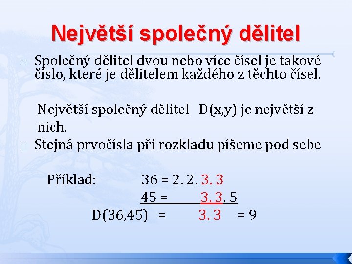 Největší společný dělitel � Společný dělitel dvou nebo více čísel je takové číslo, které