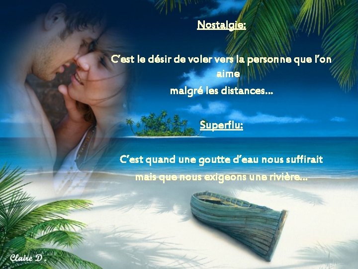 Nostalgie: C’est le désir de voler vers la personne que l’on aime malgré les