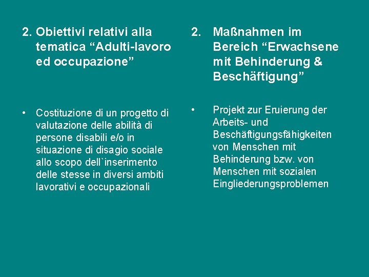 2. Obiettivi relativi alla tematica “Adulti-lavoro ed occupazione” 2. Maßnahmen im Bereich “Erwachsene mit