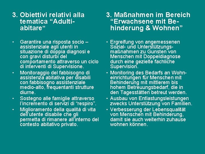 3. Obiettivi relativi alla tematica “Adultiabitare” 3. Maßnahmen im Bereich “Erwachsene mit Behinderung &