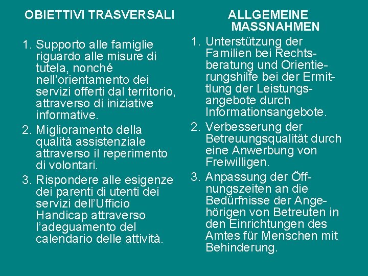 OBIETTIVI TRASVERSALI 1. Supporto alle famiglie riguardo alle misure di tutela, nonché nell’orientamento dei