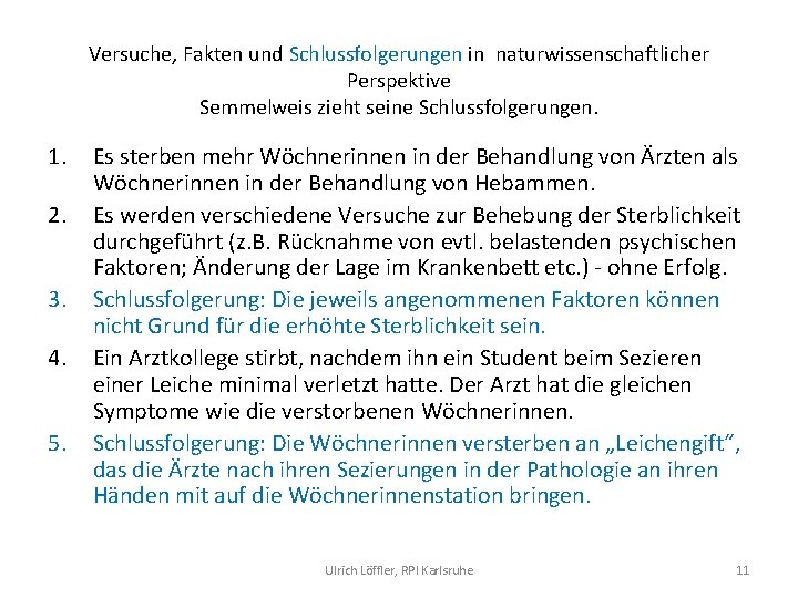 Versuche, Fakten und Schlussfolgerungen in naturwissenschaftlicher Perspektive Semmelweis zieht seine Schlussfolgerungen. 1. 2. 3.