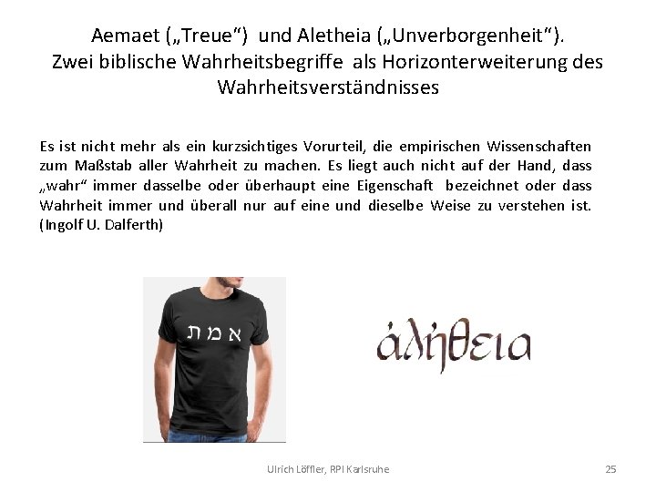 Aemaet („Treue“) und Aletheia („Unverborgenheit“). Zwei biblische Wahrheitsbegriffe als Horizonterweiterung des Wahrheitsverständnisses Es ist