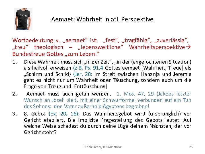 Aemaet: Wahrheit in atl. Perspektive Wortbedeutung v. „aemaet“ ist: „fest“, „tragfähig“, „zuverlässig“, „treu“ theologisch