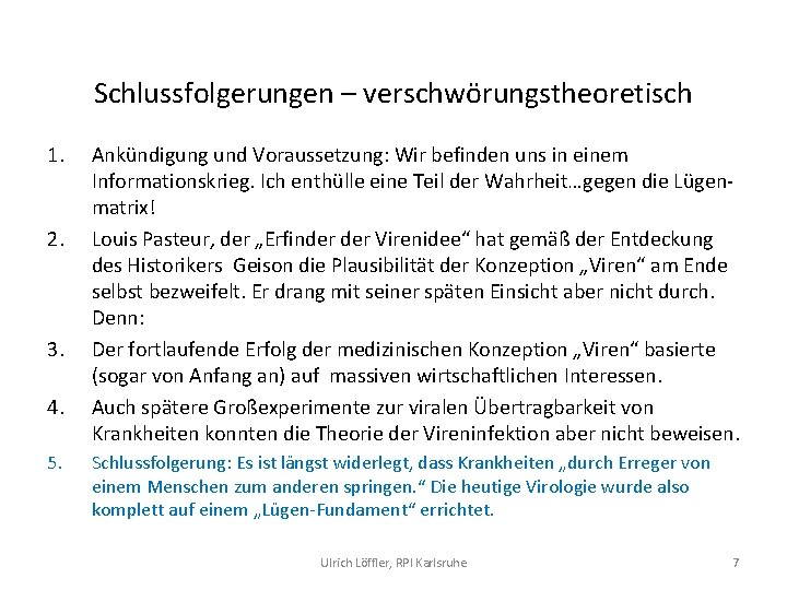 Schlussfolgerungen – verschwörungstheoretisch 1. 2. 3. 4. 5. Ankündigung und Voraussetzung: Wir befinden uns