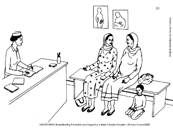 Original illustration by Jenny Corkery 3/1 UNICEF/WHO Breastfeeding Promotion and Support in a Baby-Friendly Original illustration by Jenny Corkery 3/1 UNICEF/WHO Breastfeeding Promotion and Support in a Baby-Friendly