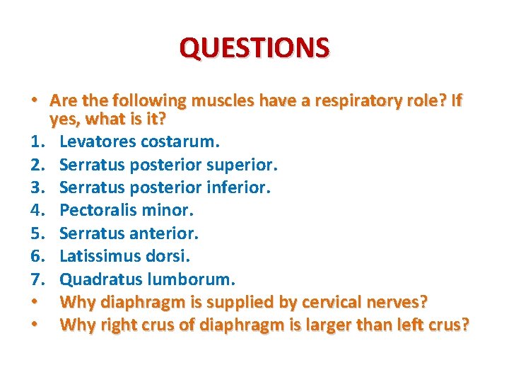 QUESTIONS • Are the following muscles have a respiratory role? If yes, what is