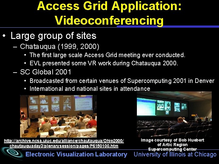 Access Grid Application: Videoconferencing • Large group of sites – Chatauqua (1999, 2000) •