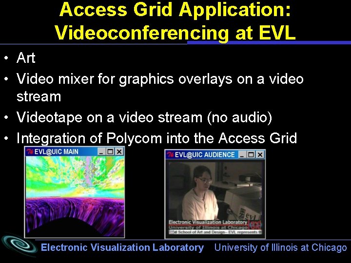 Access Grid Application: Videoconferencing at EVL • Art • Video mixer for graphics overlays