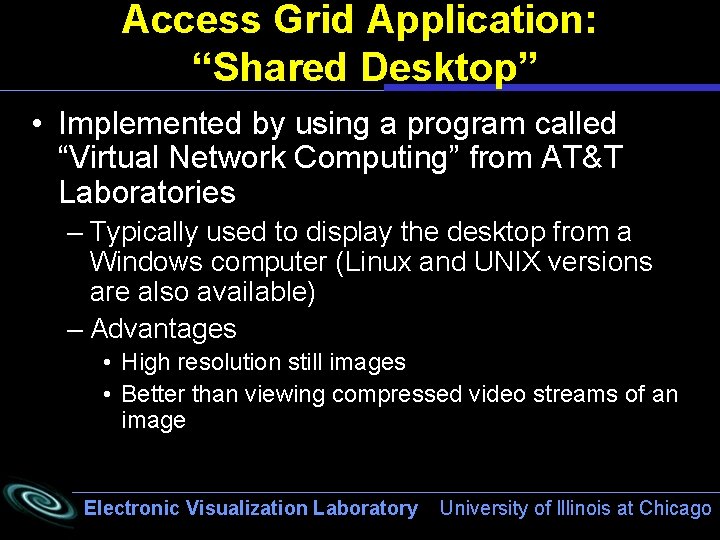 Access Grid Application: “Shared Desktop” • Implemented by using a program called “Virtual Network