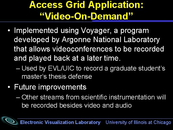 Access Grid Application: “Video-On-Demand” • Implemented using Voyager, a program developed by Argonne National