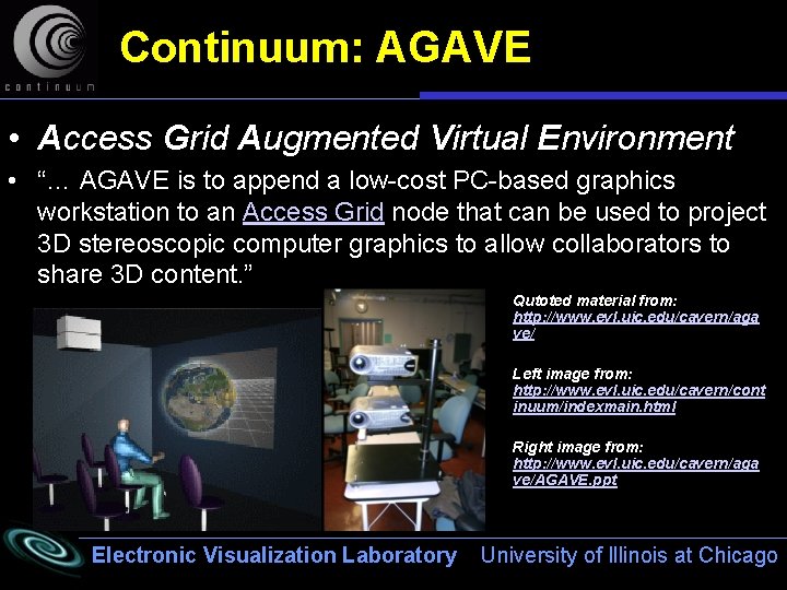 Continuum: AGAVE • Access Grid Augmented Virtual Environment • “… AGAVE is to append