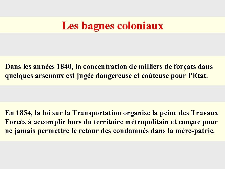 Les bagnes coloniaux Dans les années 1840, la concentration de milliers de forçats dans