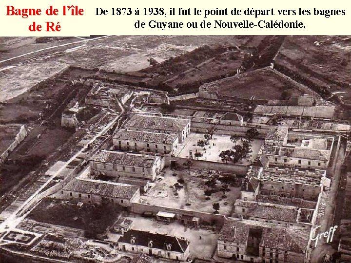 Bagne de l’île de Ré De 1873 à 1938, il fut le point de