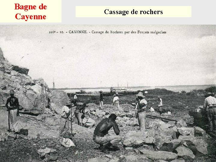 Bagne de Cayenne Cassage de rochers 