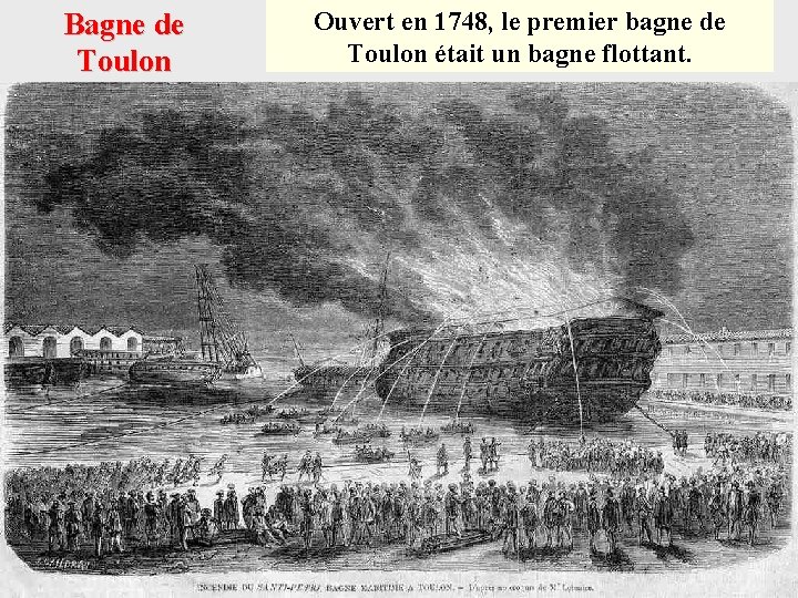Bagne de Toulon Ouvert en 1748, le premier bagne de Toulon était un bagne