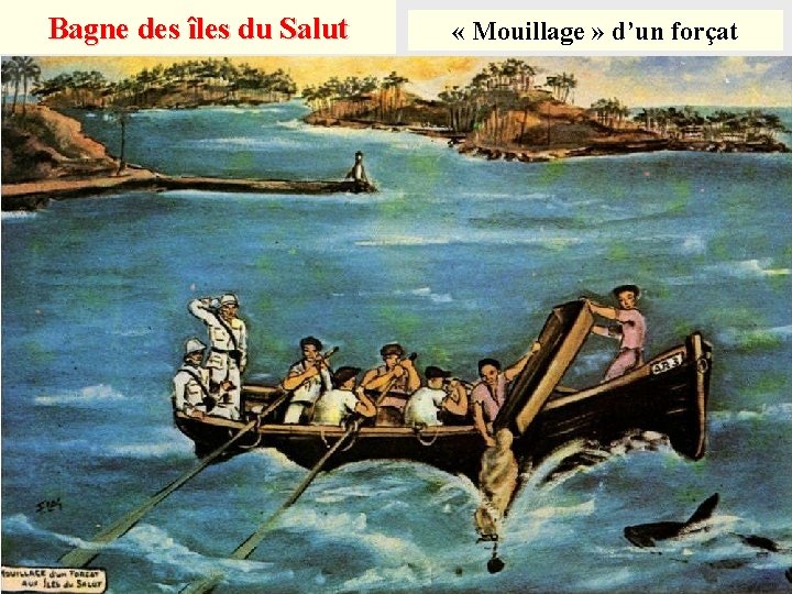 Bagne des îles du Salut « Mouillage » d’un forçat 