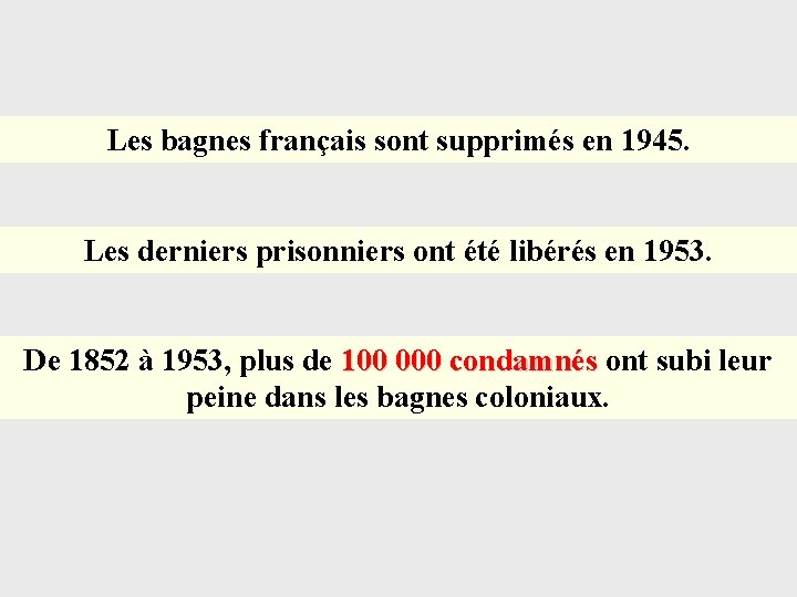 Les bagnes français sont supprimés en 1945. Les derniers prisonniers ont été libérés en