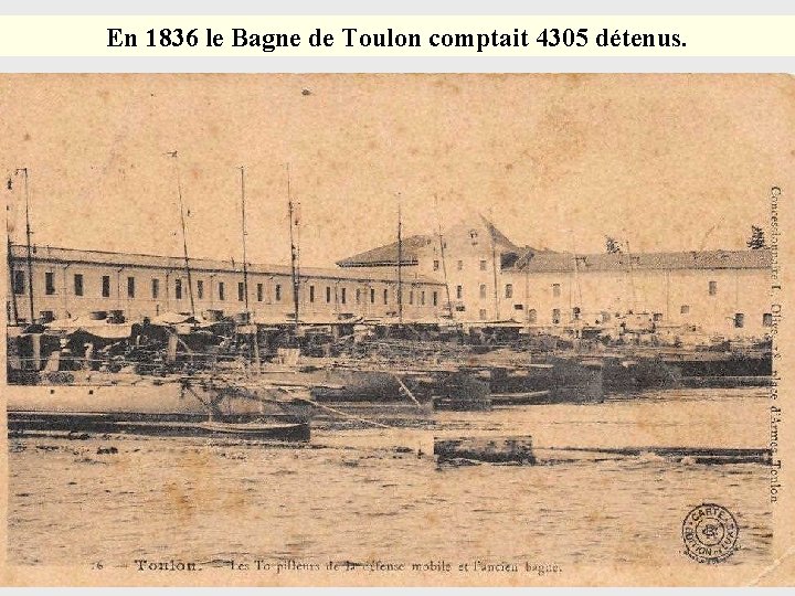 En 1836 le Bagne de Toulon comptait 4305 détenus. 