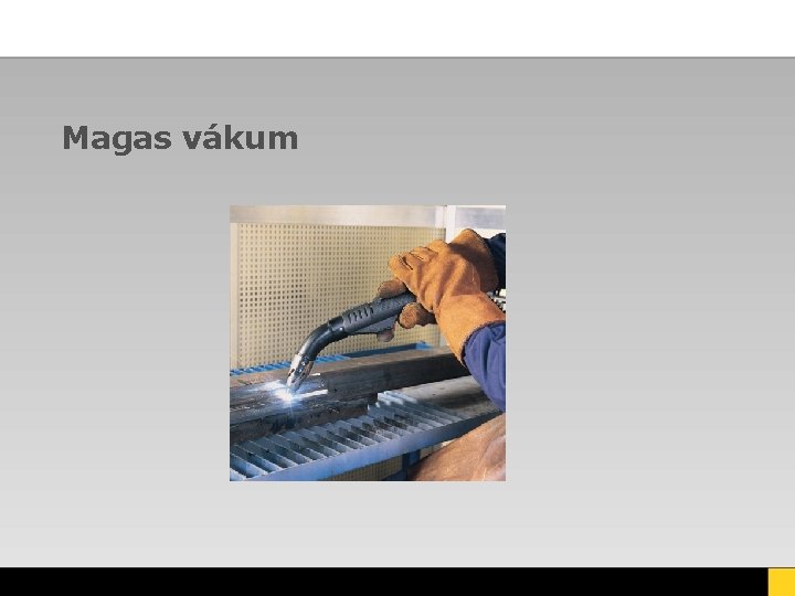 Magas vákum Magas vákum