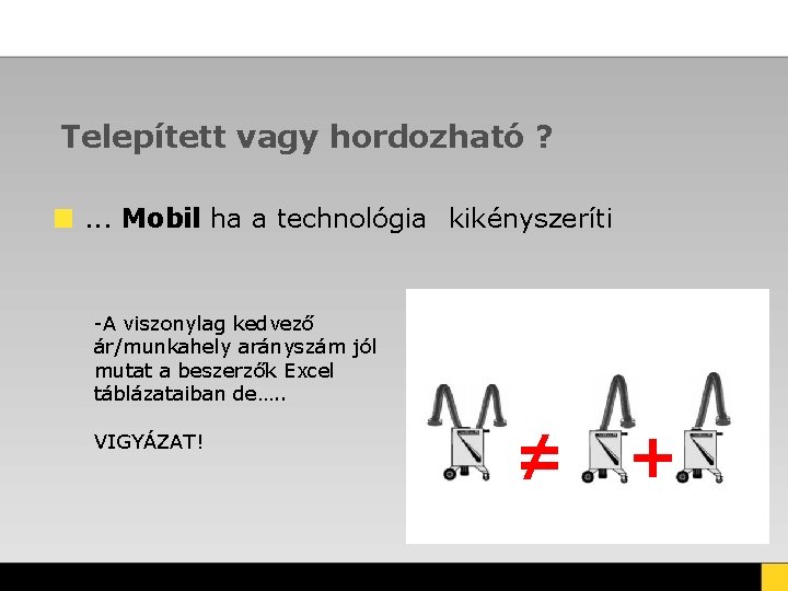 Telepített vagy hordozható ? . . . Mobil ha a technológia kikényszeríti -A viszonylag