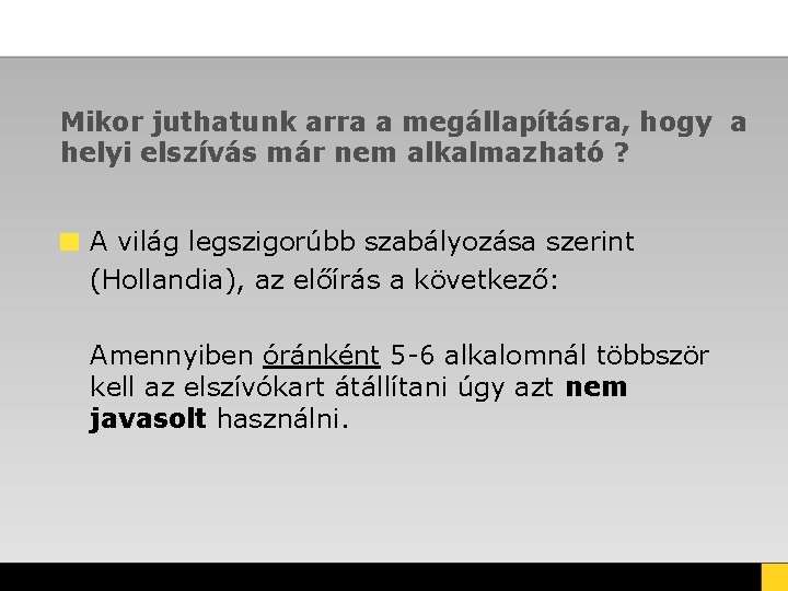 Mikor juthatunk arra a megállapításra, hogy a helyi elszívás már nem alkalmazható ? A Mikor juthatunk arra a megállapításra, hogy a helyi elszívás már nem alkalmazható ? A
