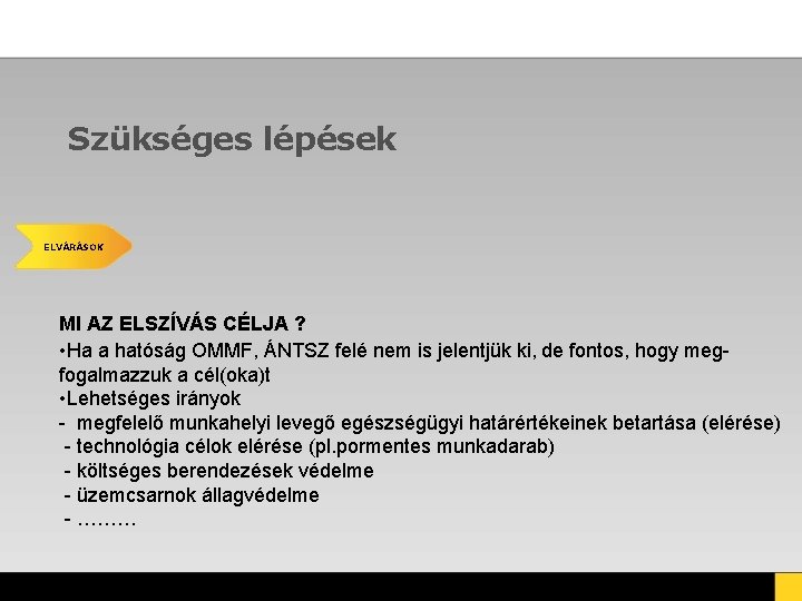 Szükséges lépések ELVÁRÁSOK MI AZ ELSZÍVÁS CÉLJA ? • Ha a hatóság OMMF, ÁNTSZ