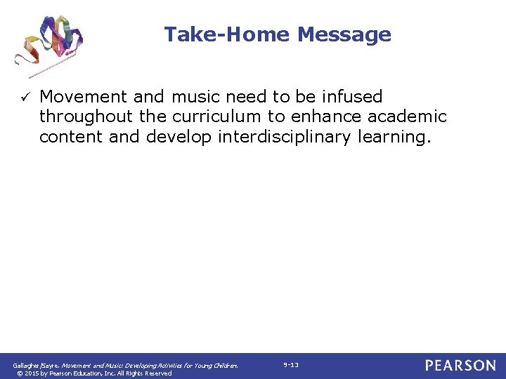 Take-Home Message ü Movement and music need to be infused throughout the curriculum to