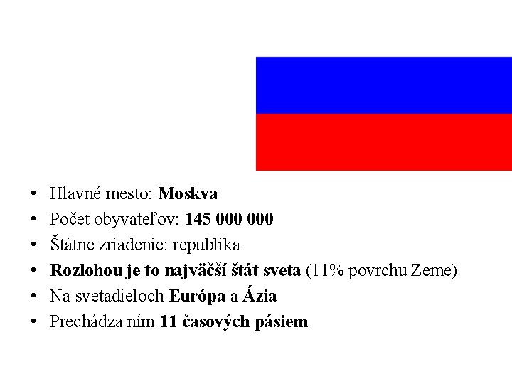  • • • Hlavné mesto: Moskva Počet obyvateľov: 145 000 Štátne zriadenie: republika