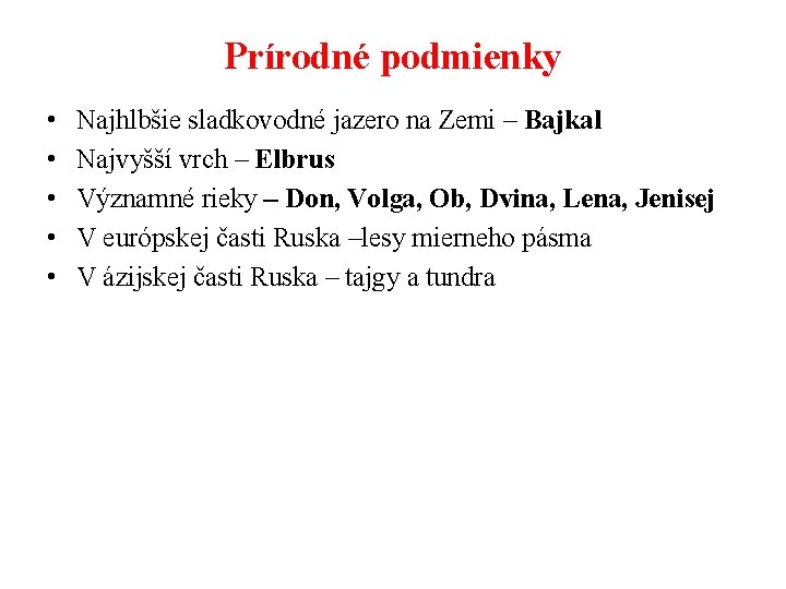 Prírodné podmienky • • • Najhlbšie sladkovodné jazero na Zemi – Bajkal Najvyšší vrch